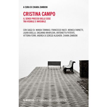 Cristina Campo. Il senso preciso delle cose tra visibile e invisibile