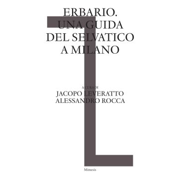 Erbario. Una guida del selvatico a Milano