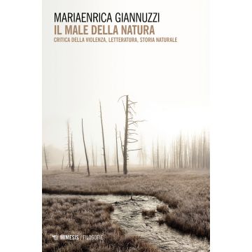 Il male della natura. Critica della violenza, letteratura, storia naturale