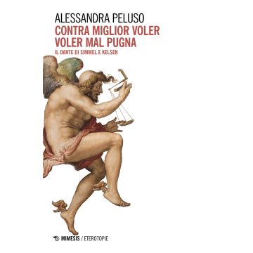 Contra miglior voler voler mal pugna. Il Dante di Simmel e Kelsen