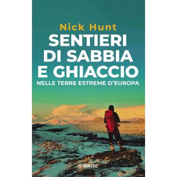 Sentieri di sabbia e ghiaccio. Nelle terre estreme d'Europa