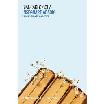 Insegnare adagio. Un contributo alla didattica