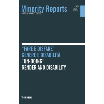 Minority reports (2022). Ediz. bilingue. Vol. 14: «Fare e disfare». Genere e disabilità-«Un-doing». Gender and disability