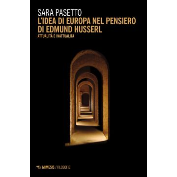 L'idea di Europa nel pensiero di Edmund Husserl. Attualità e inattualità