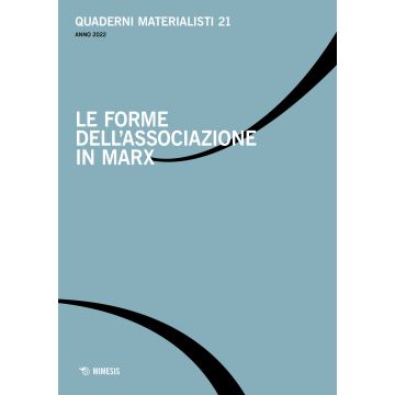 Quaderni materialisti. Vol. 21: Le forme dell'associazione in Marx