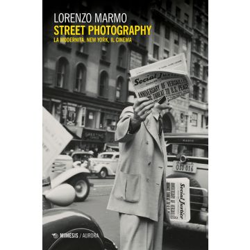 Street photography. La modernità, New York, il cinema