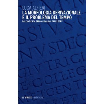 La morfologia derivazionale e il problema del tempo. Dall'antichità greco-romana a Franz Bopp