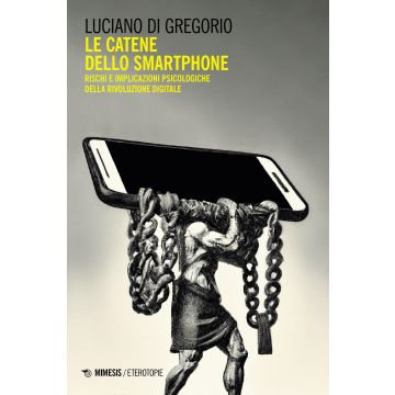 Le catene dello smartphone. Rischi e implicazioni psicologiche della rivoluzione digitale