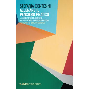 Allenare il pensiero pratico. Le competenze filosofiche per le persone e per le organizzazioni