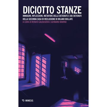 Diciotto stanze. Immagini, riflessioni, metafore delle detenute e dei detenuti della Seconda Casa di Reclusione di Milano Bollate