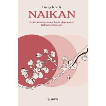 Naikan. Gratitudine, grazia e l'arte giapponese dell'autoriflessione