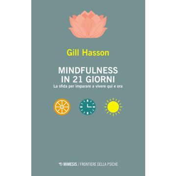 Mindfulness in 21 giorni. La sfida per imparare a vivere qui e ora