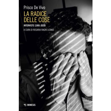 La radice delle cose. Interviste (1995-2020)
