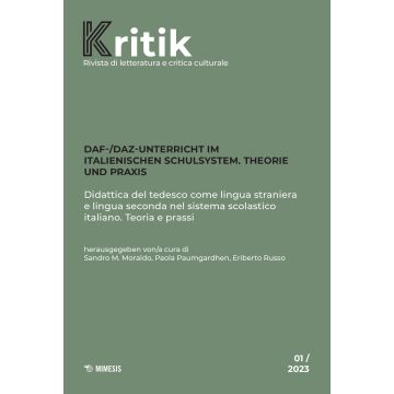 Kritik. Rivista di letteratura e critica culturale (2023). Vol. 1: DaF-/DaZ Unterricht im italienischen Schulsystem. Theorie und Praxis-Didattica del tedesco come lingua straniera e lingua seconda nel sistema scolastico italiano. Teoria e prassi