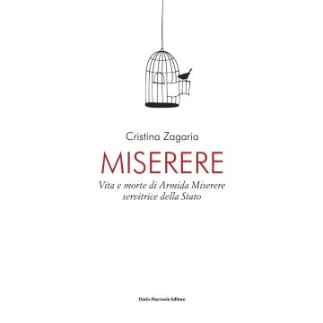 Miserere. Vita e morte di Armida Miserere, servitrice dello stato