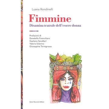 Fimmine. Disamina teatrale dell'essere donna