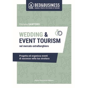 Wedding e event tourism nel mercato extralberghiero. Progetta ed organizza eventi di successo nella tua struttura