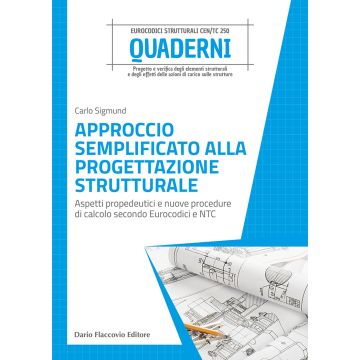 Approccio semplificato alla progettazione strutturale. Aspetti propedeutici e nuove procedure di calcolo secondo Eurocodici e NTC