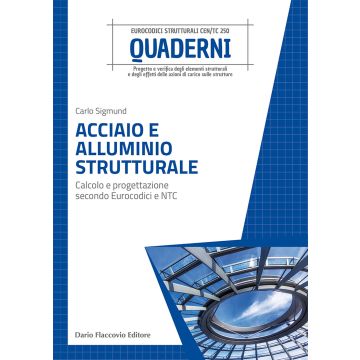 Acciaio e alluminio strutturale. Calcolo e progettazione secondo Eurocodici e NTC