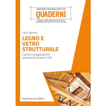 Legno e vetro strutturale. Calcolo e progettazione secondo Eurocodici e NTC