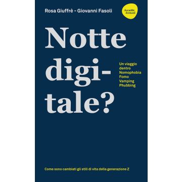 Notte digitale. Un viaggio dentro nomophobia, FOMO, vamping, phubbing