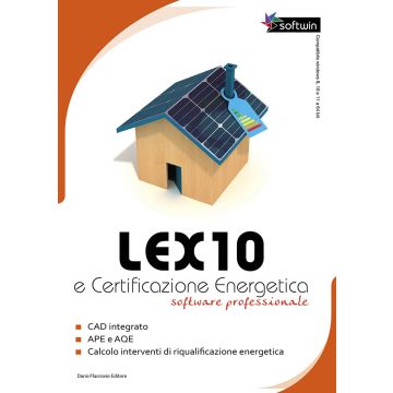 Lex10 e certificazione energetica. Software professionale. DVD-ROM