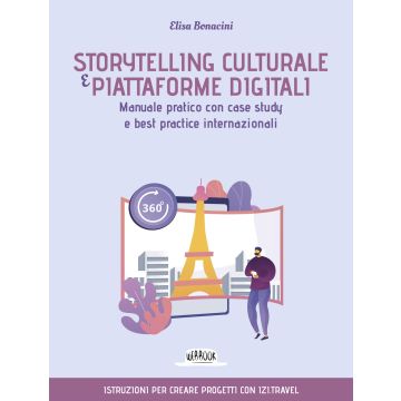 Storytelling culturale e piattaforme digitali. Manuale pratico con case study e best practice internazionali