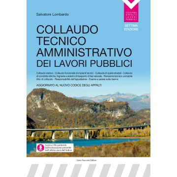 Collaudo tecnico amministrativo dei lavori pubblici. Aggiornato al nuovo codice degli appalti