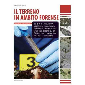 Il terreno in ambito forense. Elementi di mineralogia petrografia e geochimica applicate alla criminalistica e alle scienze forensi, per l'analisi e la comparazione delle tracce di terreno