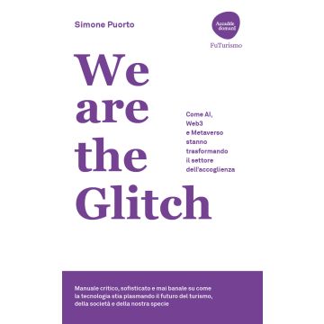 We are the Glitch. Come AI, Web3 e metaverso stanno trasformando il settore dell'accoglienza