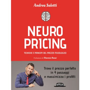 Neuropricing. Tecniche e principi del prezzo psicologico (Saletti Andrea - Flaccovio)
