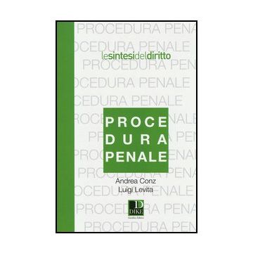Procedura Penale - Conz Andrea; Levita Luigi - Dike Giuridica Editrice - 9788858202104