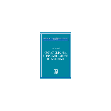 Cronaca Giudiziaria E Responsabilita' Penale Del Giornalista - Turchetti Sara - Dike Giuridica Editrice - 9788858203361