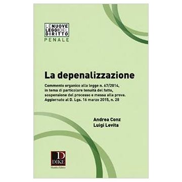 La Depenalizzazione  2015   [Conz - Dike Giuridica Editrice]