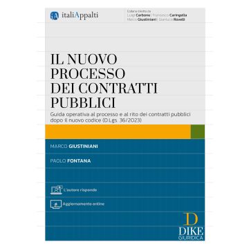 Il nuovo processo dei contratti pubblici 2024. Guida operativa al processo e al rito dei contratti pubblici dopo il nuovo codice (D.Lgs. 36/2023). Con aggiornamento online