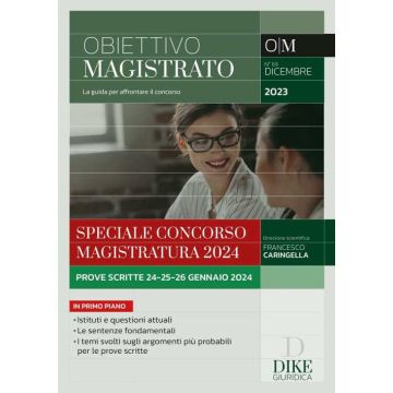 Obiettivo Magistrato. La guida per affrontare il concorso (2023). Vol. 69: Dicembre. Speciale concorso magistratura 2024