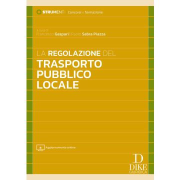 La regolazione del trasporto pubblico locale. Con aggiornamento online (Gaspari, Sabra Piazza - Dike)