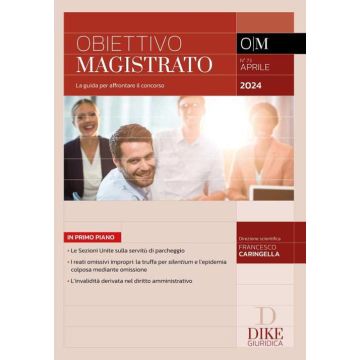 Obiettivo magistrato. La guida per affrontare il concorso (2024). Vol. 73: Aprile