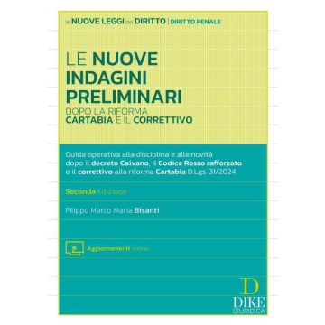 Le nuove indagini preliminari dopo la riforma Cartabia e il correttivo. . Guida operativa alla disciplina e alle novità dopo il decreto Caivano, il Codice Rosso rafforzato e il correttivo alla riforma Cartabia D.Lgs. 31/2024. Con aggiornamento online