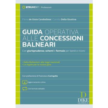 Guida operativa alle concessioni balneari 2024. Con giurisprudenza, schemi e formule per bandi e ricorsi. Con aggiornamento online