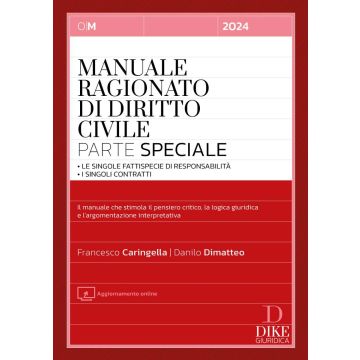 Manuale ragionato di diritto civile. Parte speciale 2024. Le singole fattispecie di responsabilità. I singoli contratti 2024