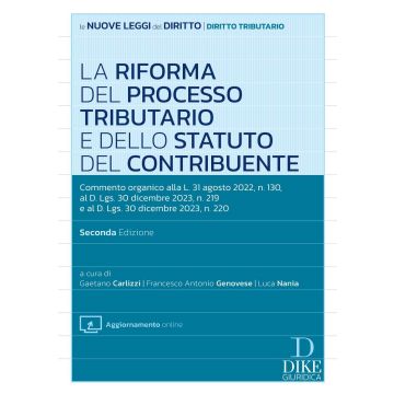 La riforma del processo tributario. Commento organico alla L. 31 agosto 2022, n. 130, al D.Lgs. 30 dicembre 2023, n. 219 e al D.Lgs. 30 dicembre 2023, n. 220. Con aggiornamento online