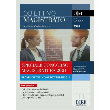 Obiettivo magistrato. La guida per affrontare il concorso (2024). Vol. 76: Luglio