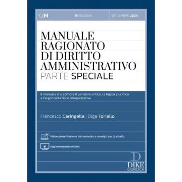 Manuale ragionato di diritto amministrativo. Parte speciale - Concorso Magistratura 2024/2025 (Caringella, Toriello - Dike)