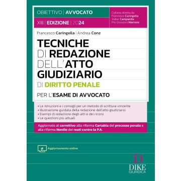 Tecniche di redazione dell'atto giudiziario di diritto penale per l'esame di avvocato 2024/2025 (Caringella, Conz - Dike)