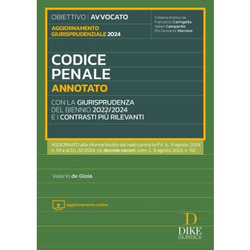 Codice penale annotato con la giurisprudenza del biennio 2022/2024 e i contrasti più rilevanti. Aggiornamento giurisprudenziale 2024. Con aggiornamenti online