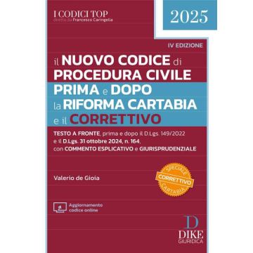 Il nuovo Codice di procedura civile prima e dopo la Riforma Cartabia e il Correttivo. Testo a fronte, prima e dopo il D.Lgs 149/2022 e il D.Lgs. 31 ottobre 2024, n. 164. Con commento esplicativo e giurisprudenziale 2024 (Valerio De Gioia - Dike)