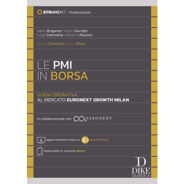Le PMI in Borsa. Guida operativa al mercato Euronext Growth Milan. In collaborazione con ASSONEXT - 2025 Dike