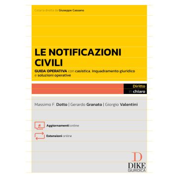 Le notificazioni civili. Guida operativa con casistica applicativa, esempi pratici e soluzioni alle questioni più complesse. Con aggiornamenti online (Dotto, Granato, Valentini - Dike)