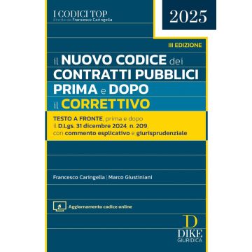 Il nuovo codice dei contratti pubblici. Prima e dopo il correttivo 2025. Con aggiornamento online (Francesco Caringella, Marco Giustiniani - Dike)
